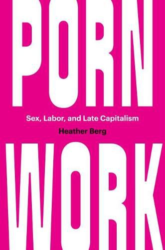 Cover image for Porn Work: Sex, Labor, and Late Capitalism