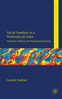 Cover image for Social Freedom in a Multicultural State: Towards a Theory of Intercultural Justice