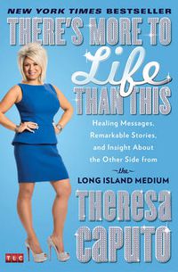 Cover image for There's More to Life Than This: Healing Messages, Remarkable Stories, and Insight About the Other Side from the Long Island Medium