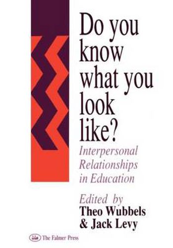 Cover image for Do You Know What You Look Like?: Interpersonal Relationships In Education