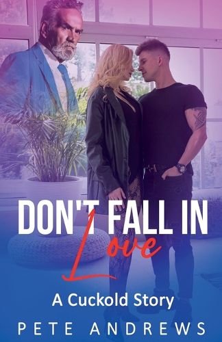 Cover image for Don't Fall In Love - A Romantic Cuckold Story