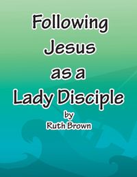 Cover image for Following Jesus as a Lady Disciple