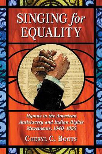 Cover image for Singing for Equality: Hymns in the American Antislavery and Indian Rights Movements, 1640-1855