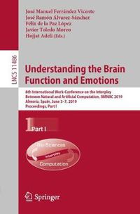 Cover image for Understanding the Brain Function and Emotions: 8th International Work-Conference on the Interplay Between Natural and Artificial Computation, IWINAC 2019, Almeria, Spain, June 3-7, 2019, Proceedings, Part I