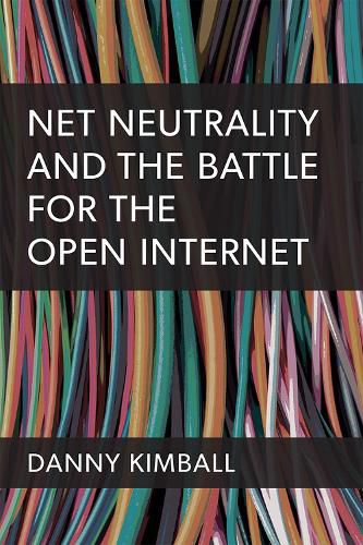 Cover image for Net Neutrality and the Struggle for the Open Internet