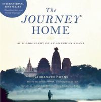 Cover image for The Journey Home Audio Book: Autobiography of an American Swami