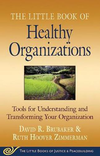 Little Book of Healthy Organizations: Tools for Understanding and Transforming Your Organization