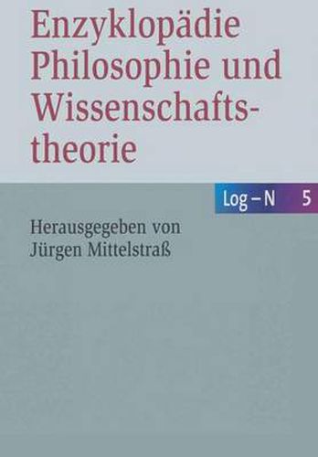 Cover image for Enzyklopadie Philosophie und Wissenschaftstheorie: Bd. 5: Log-N