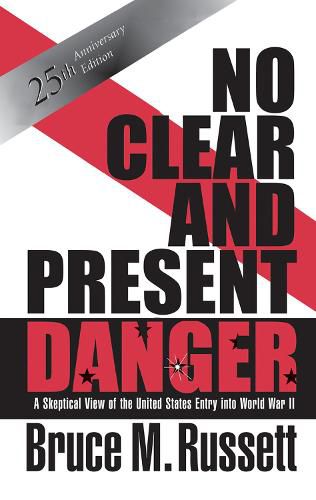 Cover image for No Clear And Present Danger: A Skeptical View Of The UNited States Entry Into World War II