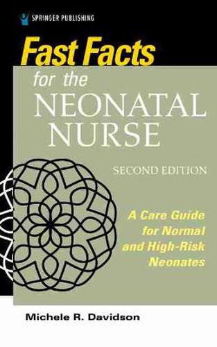 Cover image for Fast Facts for the Neonatal Nurse: A Care Guide for Normal and High-Risk Neonates