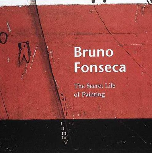 Bruno Fonseca: The Secret Life of Painting