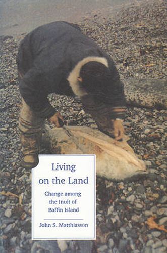 Cover image for Living on the Land: Change Among the Inuit of Baffin Island