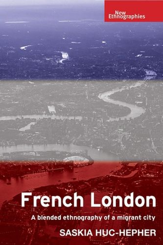Cover image for French London: A Blended Ethnography of a Migrant City