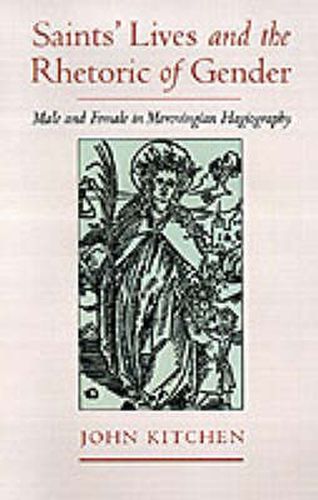 Cover image for Saints' Lives and the Rhetoric of Gender: Male and Female in Merovingian Hagiography