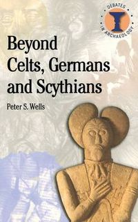 Cover image for Beyond Celts, Germans and Scythians: Archaeology and Identity in Iron Age Europe
