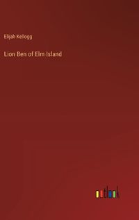 Cover image for Lion Ben of Elm Island