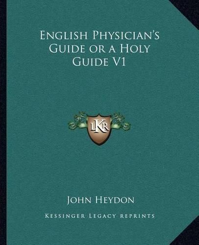 English Physician's Guide or a Holy Guide V1