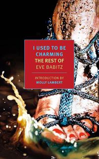 Cover image for I Used to Be Charming: The Rest of Eve Babitz