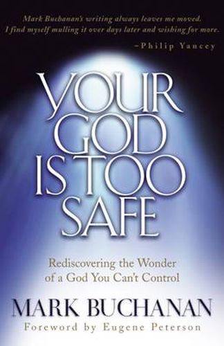 Cover image for Your God is too Safe: Finding Passion in a Heart of Complacency