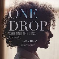 Cover image for One Drop: Shifting the Lens on Race