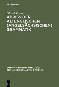 Cover image for Abriss Der Altenglischen (Angelsachsischen) Grammatik