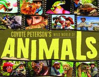 Cover image for Coyote Peterson's Wild World of Animals