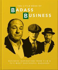 Cover image for The Little Book of Badass Business: Criminally good advice