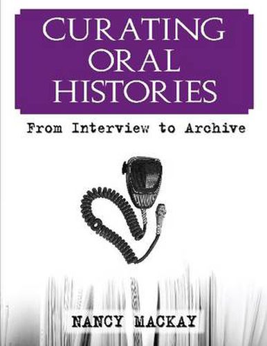 Cover image for Curating Oral Histories: From Interview to Archive