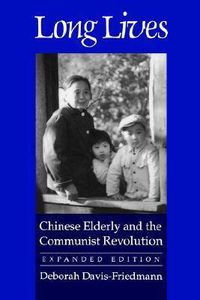 Cover image for Long Lives: Chinese Elderly and the Communist Revolution. Expanded Edition
