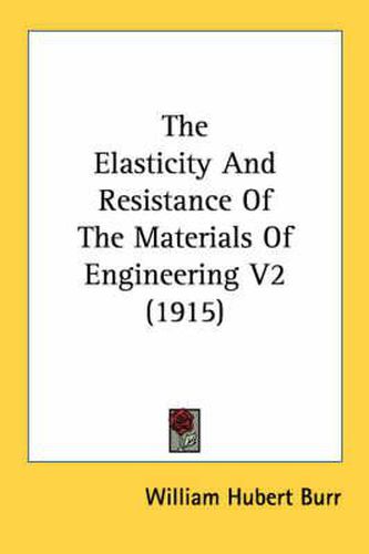 Cover image for The Elasticity and Resistance of the Materials of Engineering V2 (1915)