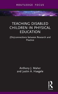 Cover image for Teaching Disabled Children in Physical Education: (Dis)connections between Research and Practice