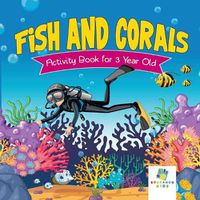 Cover image for Fish and Corals Activity Book for 3 Year Old