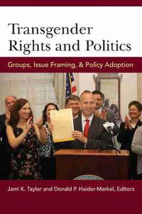 Cover image for Transgender Rights and Politics: Groups, Issue Framing, and Policy Adoption