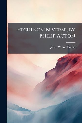 Cover image for Etchings in Verse, by Philip Acton