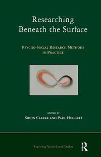 Cover image for Researching Beneath the Surface: Psycho-Social Research Methods in Practice