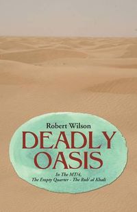Cover image for Deadly Oasis: In The MT/4, The Empty Quarter - The Rub' al Khali