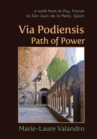 Cover image for Via Podiensis, Path of Power: A Walk from le Puy, France, to San Juan de la Pena, Spain