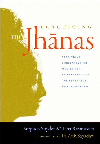 Cover image for Practicing the Jhanas: Traditional Concentration Meditation as Presented by the Venerable PA Auk Sayadaw