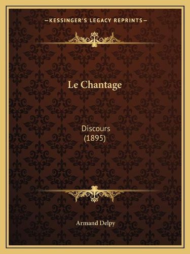 Cover image for Le Chantage: Discours (1895)