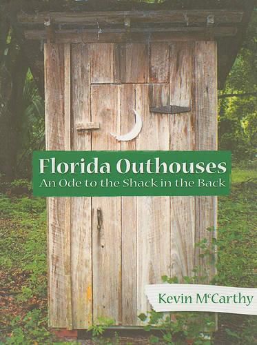 Cover image for Florida Outhouses: An Ode to the Shack in the Back