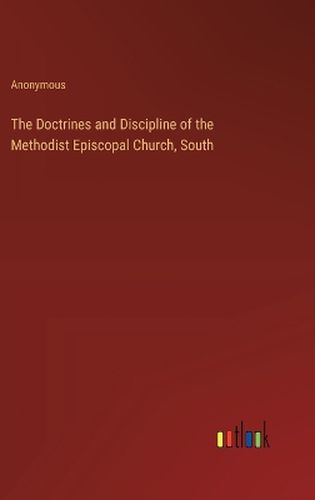 The Doctrines and Discipline of the Methodist Episcopal Church, South