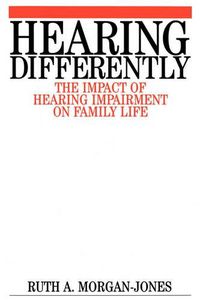 Cover image for Hearing Differently: The Impact of Hearing Impairment on Family Life