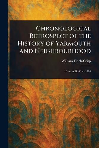 Cover image for Chronological Retrospect of the History of Yarmouth and Neighbourhood