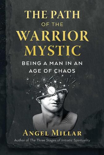 Cover image for The Path of the Warrior-Mystic: Being a Man in an Age of Chaos