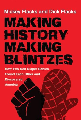 Cover image for Making History / Making Blintzes: How Two Red Diaper Babies Found Each Other and Discovered America