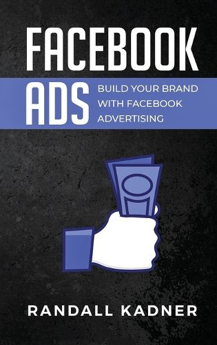 Cover image for Facebook Ads: Build Your Brand With Facebook Advertising