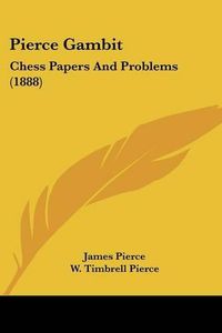 Cover image for Pierce Gambit: Chess Papers and Problems (1888)