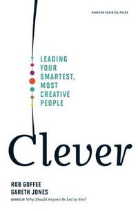 Cover image for Clever: Leading Your Smartest, Most Creative People