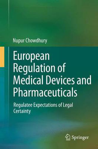 Cover image for European Regulation of Medical Devices and Pharmaceuticals: Regulatee Expectations of Legal Certainty