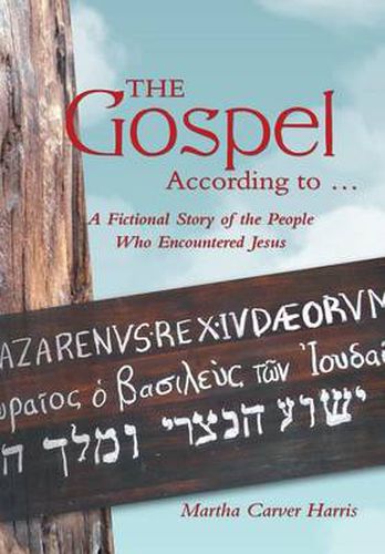 Cover image for The Gospel According to ...: A Fictional Story of the People Who Encountered Jesus